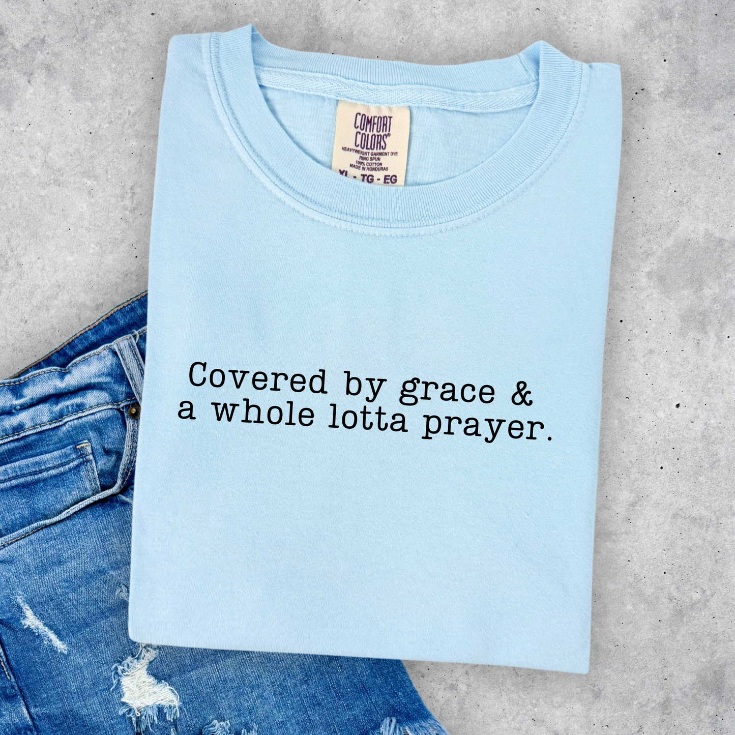 Covered by Grace a Whole Lotta Prayer