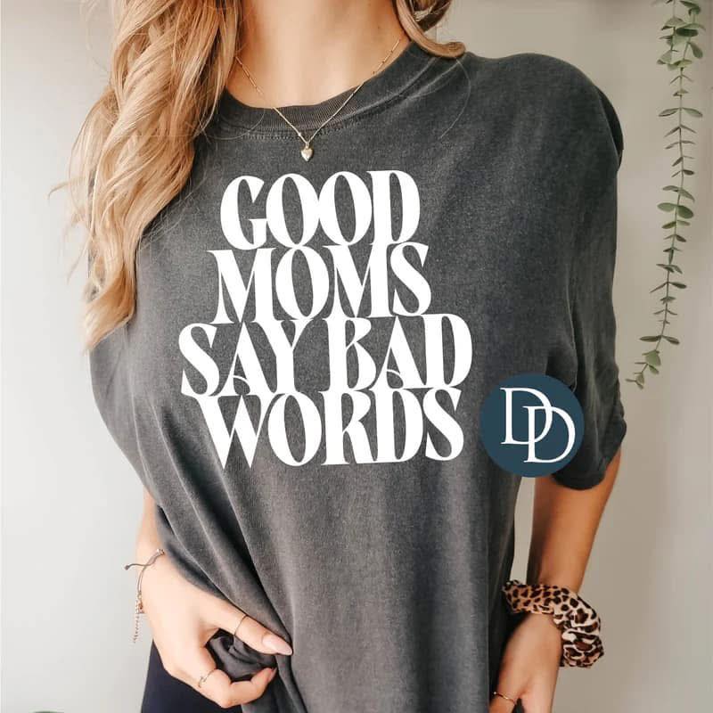 Good Moms Say Bad Words- Big Font