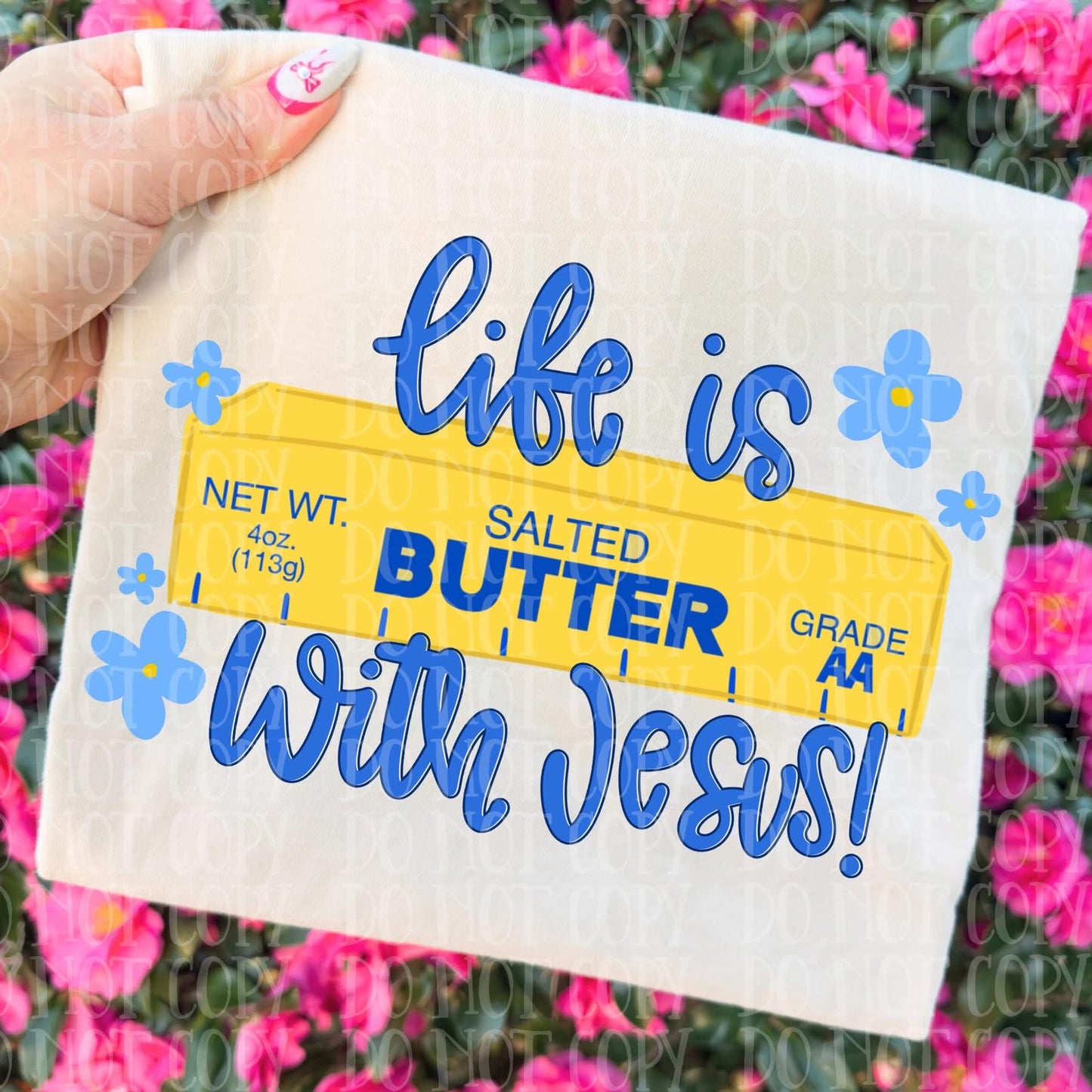 Life is Salted Butter with Jesus