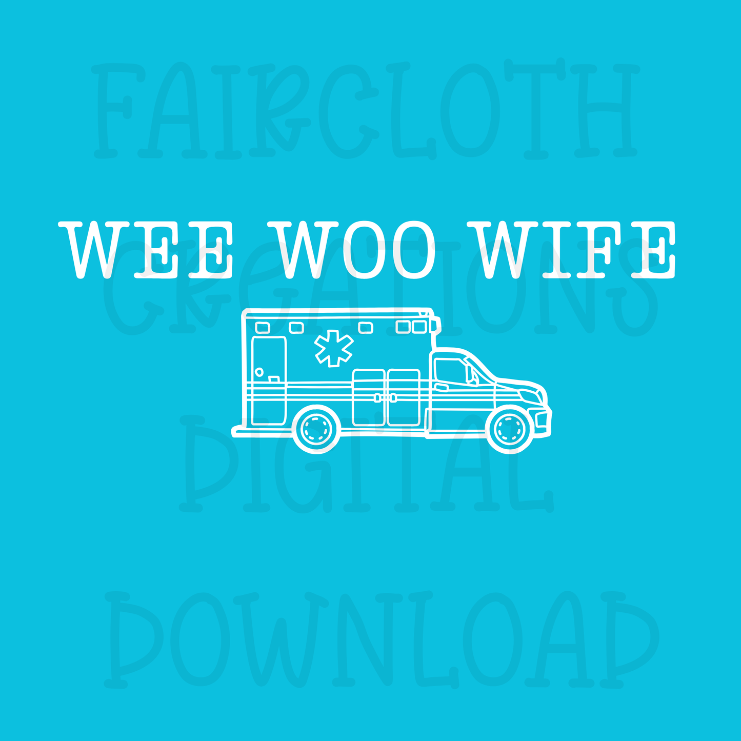 Wee Woo Wife- Ambulance- Digital Download