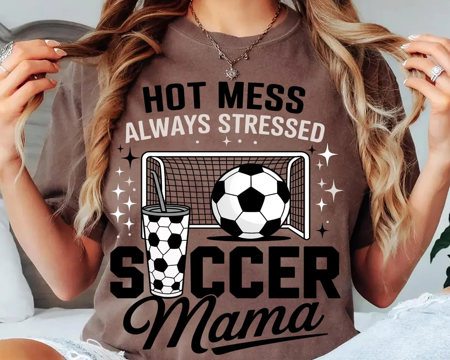 Hot Mess Always Stressed Soccer mama