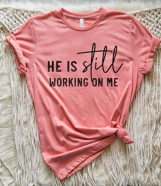 He is Still Working on Me