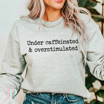 Under Caffeinated and Overstimulated
