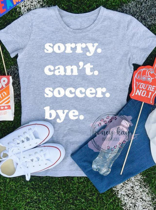 Sorry Cant Soccer Bye