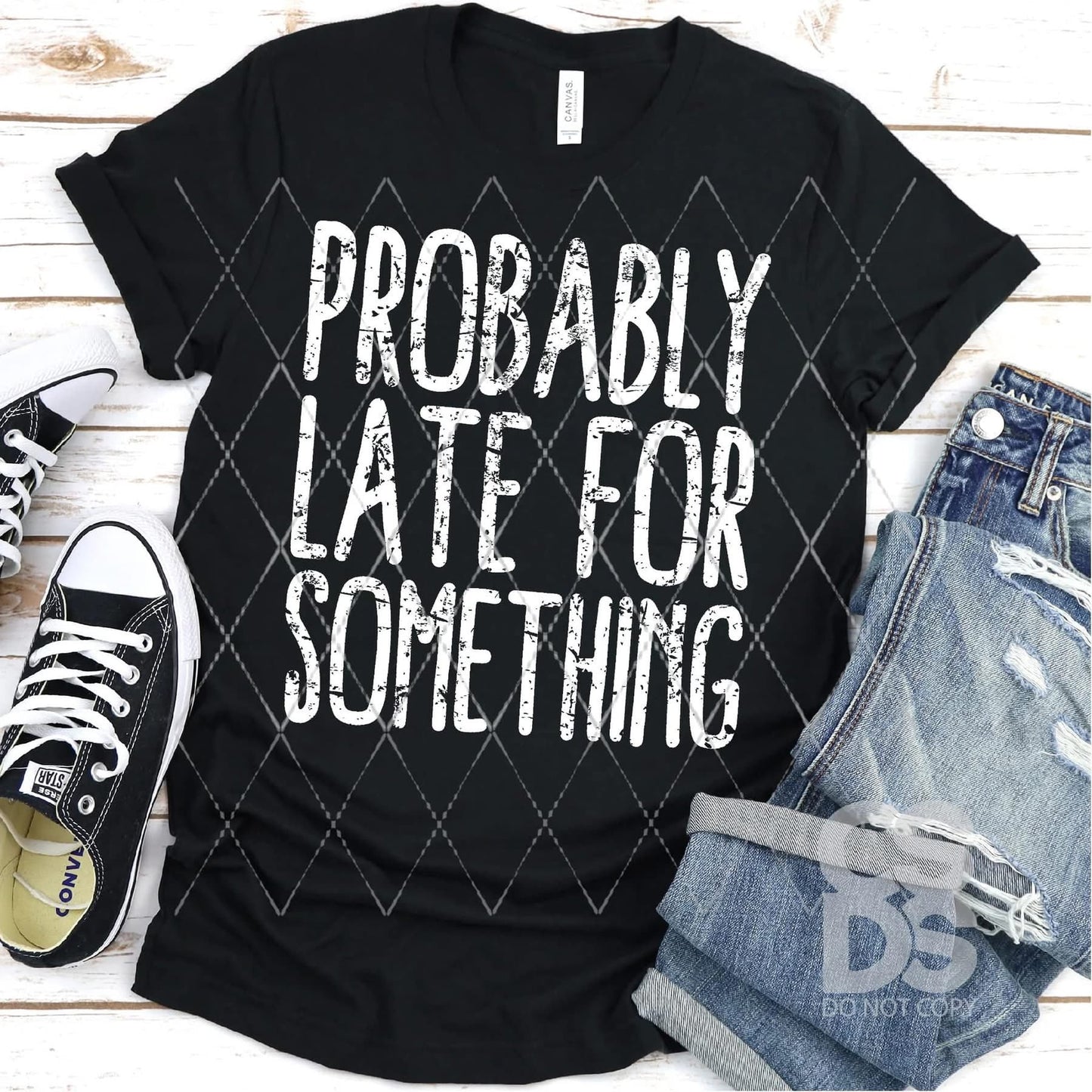 Probably Late for Something