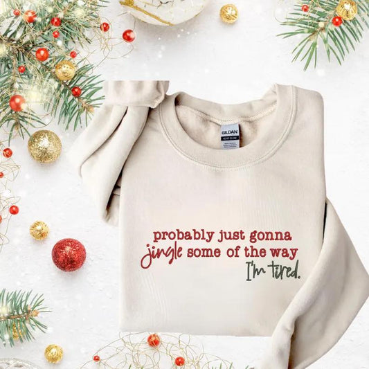 Probably Just Gonna Jingle Some of the Way- I'm Tired- Embroidered