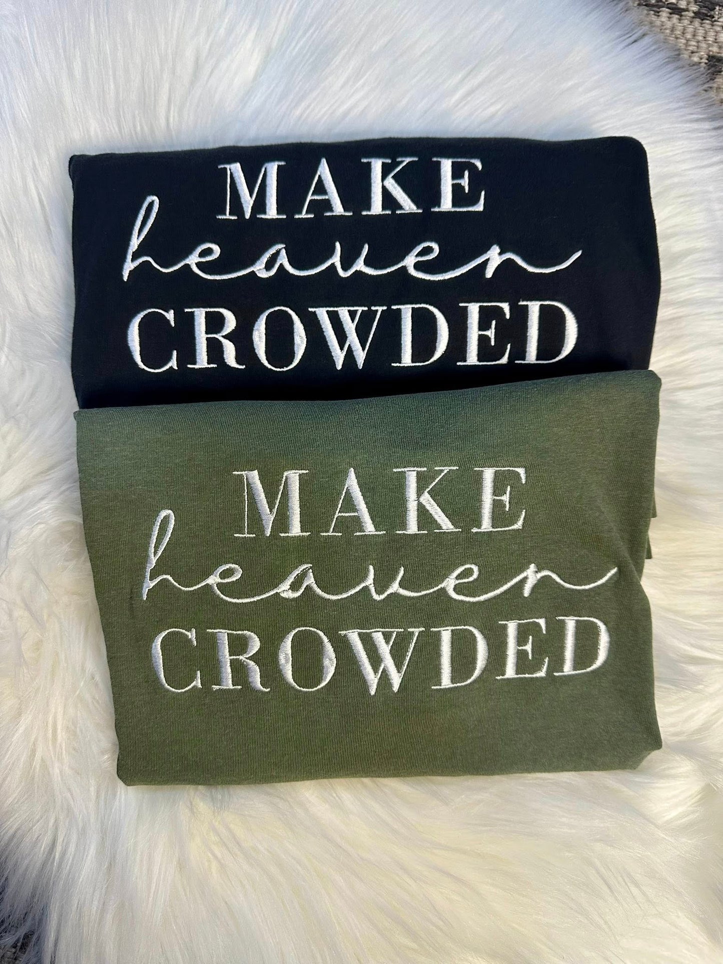 Make Heaven Crowded- Embroidered