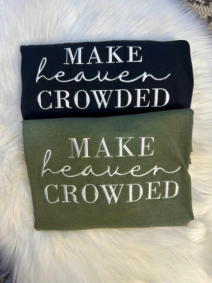 Make Heaven Crowded- Embroidered