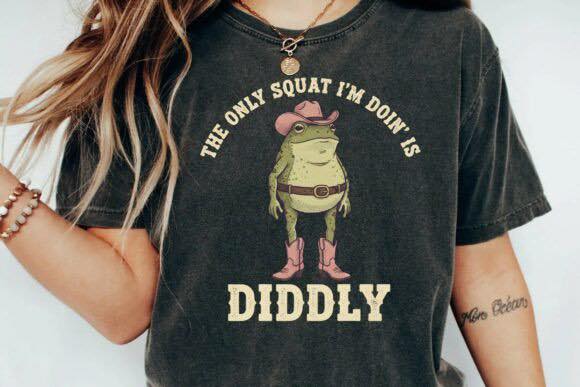 Only Squat I'm Doing is Diddly