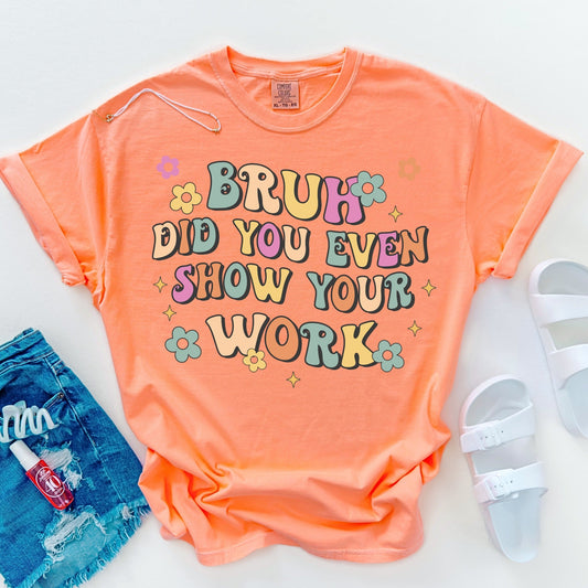 Bruh You Show Your Work