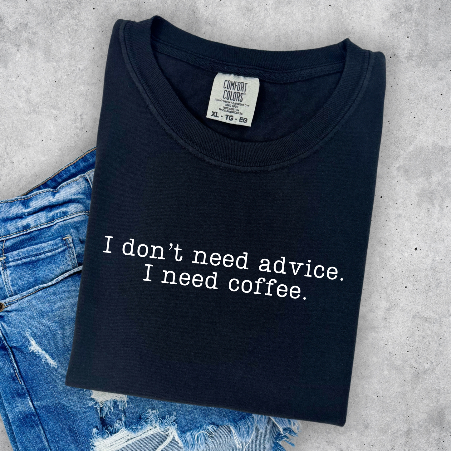 Don't Need Advice Need Coffee