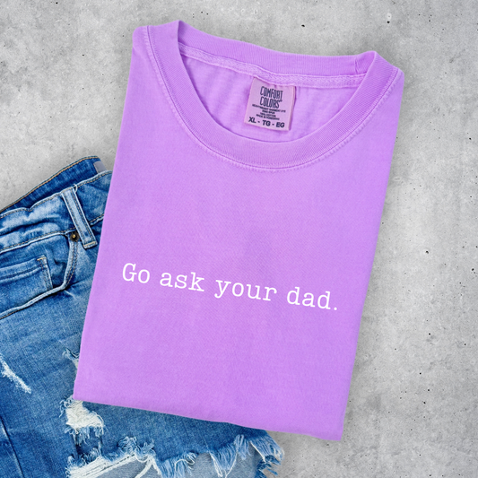 Go ask your Dad.