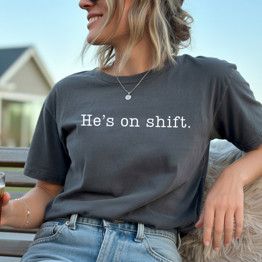He’s on shift.