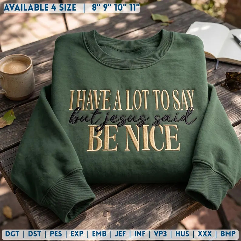 I Have a Lot to Say But Jesus Said Be Nice — Embroidered