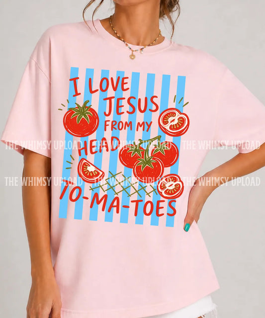 I Love Jesus to My Tomatoes