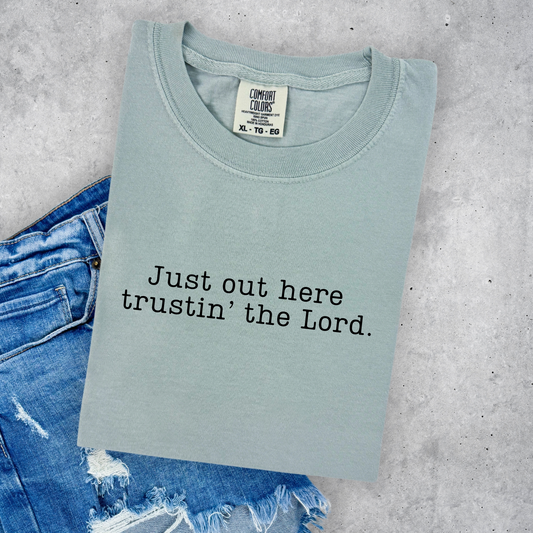 Just out here trustin the Lord.