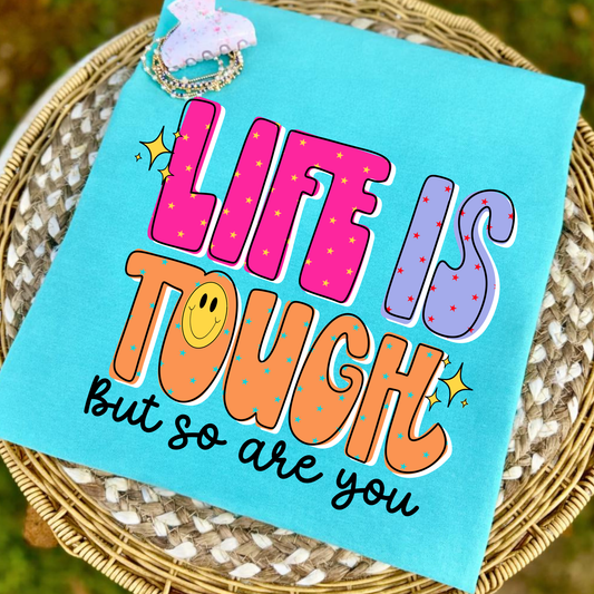 Life is Tough But So Are You
