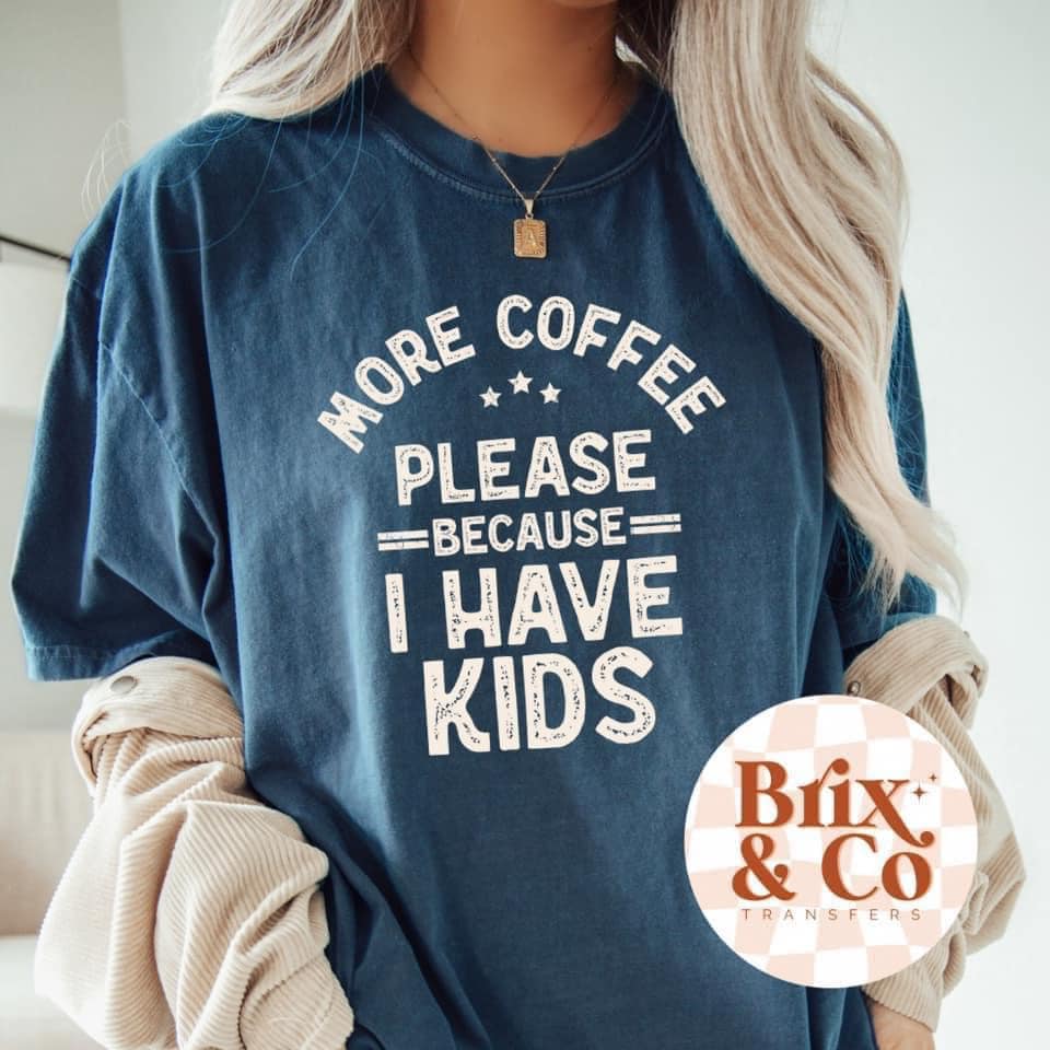 More Coffee I Have Kids