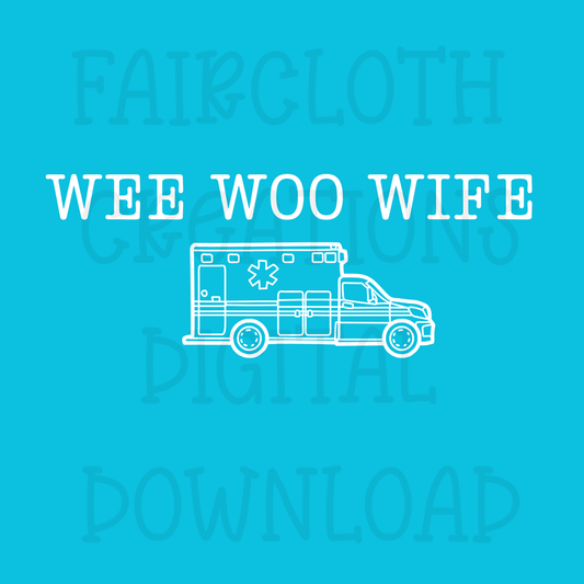 Wee Woo Wife- Ambulance- Digital Download