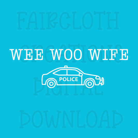 Wee Woo Wife- Police- Digital Download