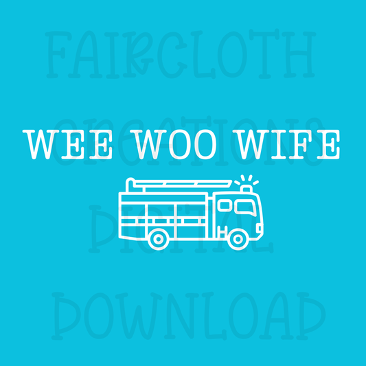 Wee Woo Wife- Firetruck- Digital Download