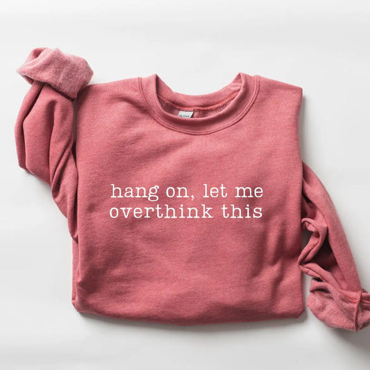 Hang On, Let me Overthink This