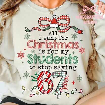 All I Want for Christmas is Student to Stop Saying 67